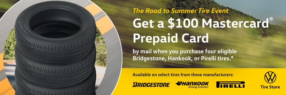 The Road to Summer Tire Event. Get a $100 Mastercard Prepaid Card by mail when you purchase four eligible Bridgestone, Hankook or Pirelli tires.